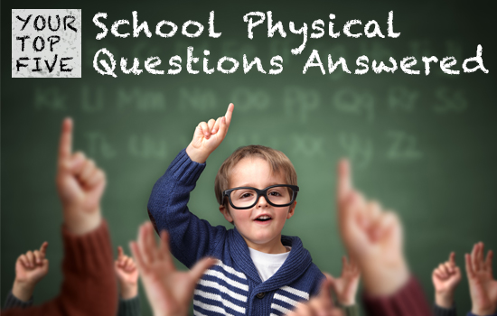 Your top 5 school physical questions answered