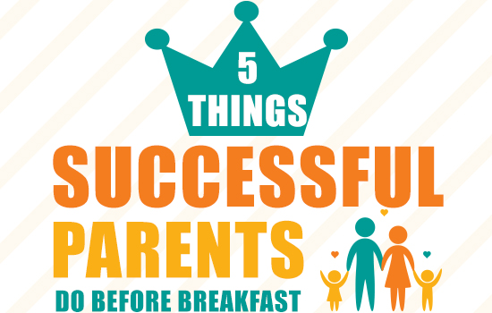5 Things Successful Parents Do Before Breakfast