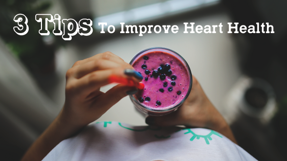 3 Tips To Improve Heart Health